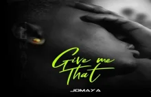 Jomaya Give Me That ( Official Audio Music)