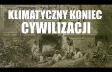 Jak zmiana klimatu niszczyła cywilizacje. Przypadki Majów, Rzymian i... Polski