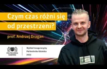 prof. Andrzej Dragan - "Czym czas różni się od przestrzeni?"