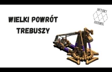 Wielki powrót trebuszy.