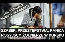 Armia szabrowników. Rosyjscy wojskowi zajmują się grabieżą w obwodzie kurskim