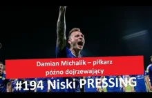 Niski Pressing # 194 | Damian Michalik piłkarz późno dojrzewający