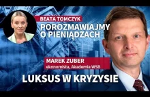 Luksus w kryzysie. Rośnie sprzedaż dóbr luksusowych - Marek Zuber