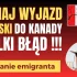 Wyjazd z Polski do Kanady jest dzisiaj WIELKIM BLĘDEM - Wyznanie emigranta
