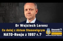 Co dalej z Aktem Stanowiącym NATO-Rosja z 1997 r.? | Dr Wojciech Lorenz