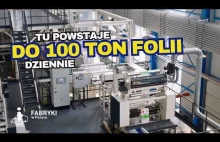 W tej fabryce powstaje 100 ton folii dziennie! - Fabryki w Polsce