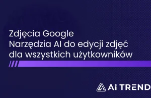 Aplikacja Zdjęcia Google z narzędziami AI do obróbki zdjęć