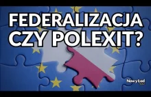 Jakiej Unii Europejskiej potrzebuje Polska? Federalizacja UE, czy POLexit?