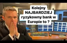 Kto Może Być Następny Czyli Najbardziej Ryzykowny Bank w Europie To?