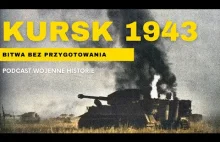 Kursk 1943. Bitwa bez przygotowania.