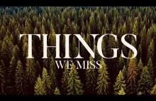 Things we miss