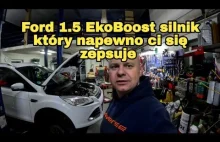 Ford 1.5 EcoBoost, silnik który na pewno ci się zepsuje