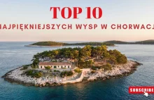 GDZIE DO CHORWACJI 2024? TOP 10 najpiękniejszych wysp w Chorwacji