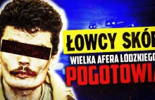 ŁOWCY SKÓR - historia skandalu w ŁÓDZKIM POGOTOWIU