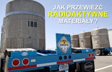 Jak przewieźć radioaktywne materiały?
