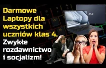 Darmowe Laptopy dla uczniów klas 4 - Zwykłe rozdawnictwo i socjalizm