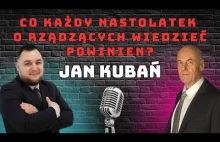 Co Każdy Nastolatek o Rządzących Wiedzieć Powinien Rozmowa z Janem Kubaniem!