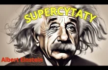 SUPERCYTATY ALBERTA EINSTEINA - KTÓRE WARTO ZNAĆ!