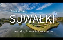 Niedocenione Suwałki oraz malowniczy Suwalski Park Krajobrazowy