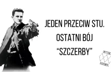 Jeden przeciw stu. Ostatni bój "Szczerby"