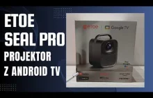 Projektor ETOE Seal Pro - świetny projektor z systemem Google TV pod Ne...