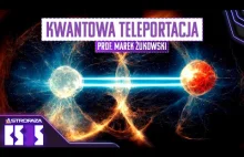 Jak naprawdę działa teleportacja kwantowa? - prof. Marek Żukowski