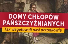 Domy polskich chłopów pańszczyźnianych. W takich warunkach żyli nasi przodkowie