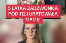 5 latka zadzwoniła pod 112 i uratowała mamę!