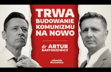 Trwa budowanie komunizmu na nowo - dr Artur Bartoszewicz