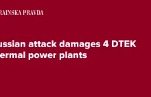 Rosyjski atak uszkodził 4 elektrociepłownie firmy DTEK