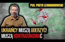 ROSJANIE OKRĄŻAJĄ BACHMUT! Płk. P. Lewandowski: Ukraińcy muszą KONTRATAKOW