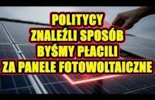Nowy podatek na panele fotowoltaiczne szokuje wszystkich!