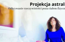 Podróże astralne - Odkrywanie rzeczywistości poza ciałem fizycznym