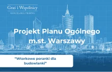 Projekt Planu Ogólnego Warszawy kluczowe zmiany 2025/2026