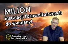 Dlaczego milion instalacji fotowoltaicznych powinno być do wymiany.