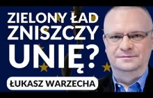 ŁUKASZ WARZECHA: Co powinna zrobić Polska? Europejski Zielony Ład zniszczy Unię!