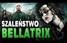 Szaleństwo i tragedia BELLATRIX LESTRANGE