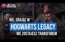 Nie! Granie w Hogwarts Legacy NIE zrobi z ciebie transfoba