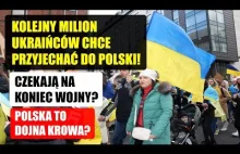 Kolejny Milion Ukraińców chce przyjechać do Polski - to już jest A G R E S J A !