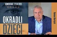 Roman Giertych komentarz: Okradli dzieci!, 22.04.2022