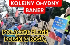 Rolnik chce przyjaźni z Putinem. Rosyjski baner na proteście.