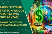 Upadek systemu z Bretton Woods i perspektywa dedolaryzacji.