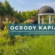 Ogrody Kapias - prawdopodobnie najpiękniejsze ogrody w Polsce