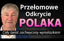 Wynalazek na SKALĘ ŚWIATA! PRZEŁOMOWE ODKRYCIE POLAKA