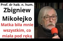 Prof. Zbigniew Mikołejko: Matka biła mnie wszystkim, co miała pod ręką