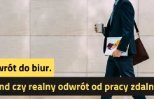 Powrót do biur. Tymczasowy trend czy realny odwrót od pracy zdalnej?