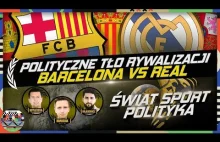 Polityka El Clasico. Dlaczego mecze Realu z Barceloną wykraczają poza piłkę?