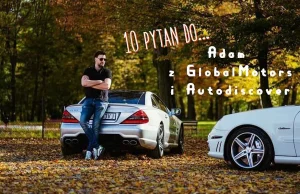 10 pytań do... Adam z AutoDiscover i GlobalMotors
