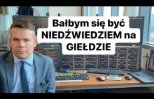 Dziś bałbym się być niedźwiedziem na giełdzie