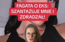 Fagata OSKARŻA swojego eks: "SZANTAŻUJE MNIE! Zdradzał mnie!"